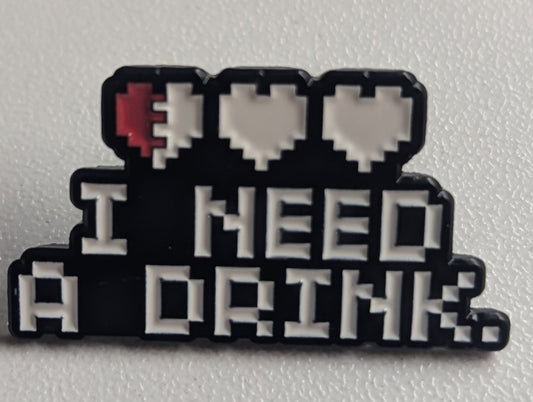 Gamer Pin - I need a drink
